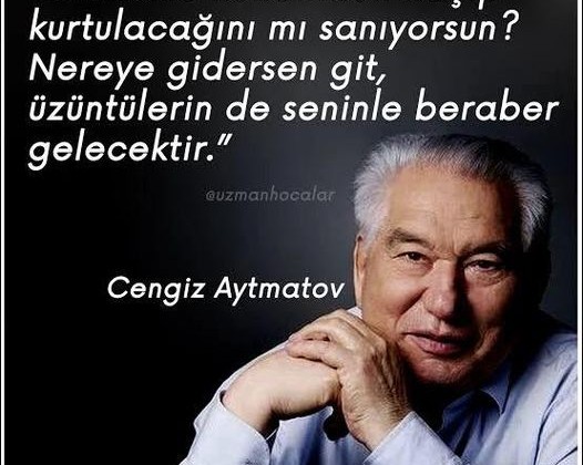 CENGİZ AYTMATOV’un  Kutlu tini şad, mekanı uçmağ olsun