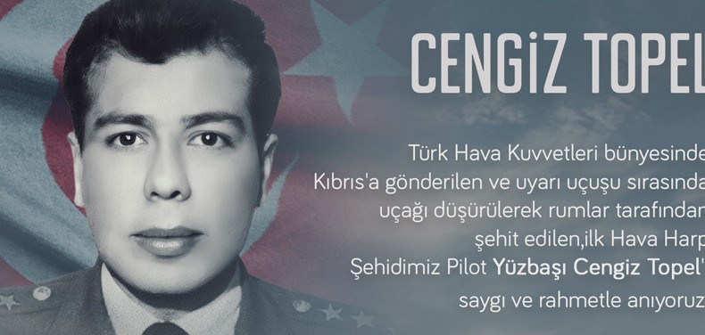 Cumhuriyet döneminin ilk hava harp şehidi: Pilot Yüzbaşı Cengiz Topel 