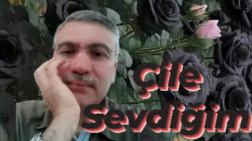 ÇİLE SEVDİĞİM